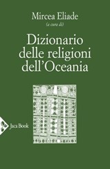 Dizionario delle religioni dell'Oceania - Mircea Eliade - 9788816802971