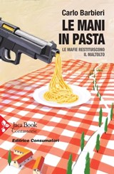 Le mani in pasta - Carlo Barbieri ; Daniele Biacchessi ; Marco Pedroni ; Gian Carlo Caselli ; Nando Dalla Chiesa - 9788816803015