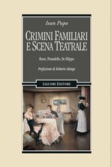 Crimini familiari e scena teatrale - Ivan Pupo - 9788820765873