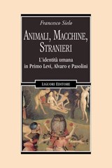 Animali, Macchine, Stranieri - Francesco Sielo - 9788820770082