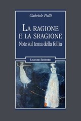 La ragione e la sragione - Gabriele Pulli - 9788820771355