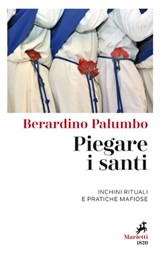 Piegare i santi - Berardino Palumbo - 9788821197291