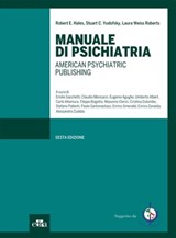 Manuale di psichiatria - Stuart C. Yudofsky ; Robert E. Hales ; Laura Weiss Roberts - 9788821438837