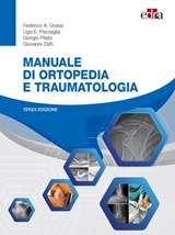 Manuale di ortopedia e traumatologia - Federico A. Grassi ; Ugo E. Pazzaglia ; Giorgio Pilato ; Giovanni Zatti - 9788821453489