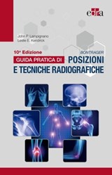 Bontrager Guida pratica di posizioni e tecniche radiografiche - John P. Lampignano ; Leslie E. Kend﻿rick - 9788821455155