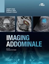 Imaging addominale - Joseph R. Grajo ; Anthony E. Samir ; Dushyant V. Sahani - 9788821457494