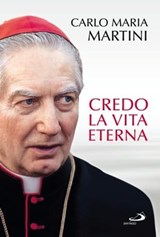 Credo La vita eterna - Carlo Maria Martini - 9788821580567