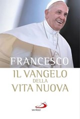 Il vangelo della vita nuova. Seguire Cristo, servire l'uomo - Papa Francesco - 9788821589362