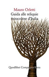 Guida alle reliquie miracolose d'Italia - Mauro Orletti - 9788822911858