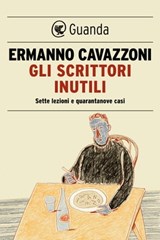 Gli scrittori inutili - Ermanno Cavazzoni - 9788823512443