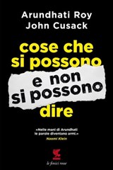 Cose che si possono e non si possono dire - Arundhati Roy ; John Cusack - 9788823517745