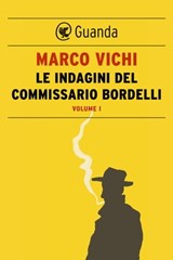 Le indagini del commissario Bordelli. Volume I - Marco Vichi - 9788823518209