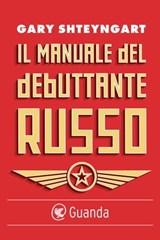 Il manuale del debuttante russo - Gary Shteyngart - 9788823518841