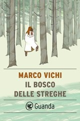 Il bosco delle streghe - Marco Vichi - 9788823519268