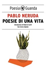 Poesie di una vita - Pablo Neruda - 9788823522176
