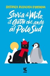 Storia di Milo, il gatto che andò al Polo Sud - Costanza Rizzacasa d'Orsogna - 9788823530300