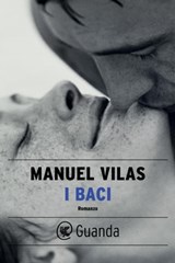 I baci - Manuel Vilas - 9788823530355