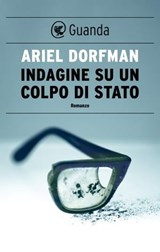 Indagine su un colpo di Stato - Ariel Dorfman - 9788823533943