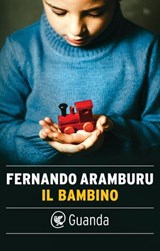 Il bambino - Fernando Aramburu - 9788823535367