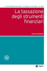 La tassazione degli strumenti finanziari - III edizione - Valentino Amendola-Provenzano ; Stefano Dedola ; Paolo di Felice ; Giovanni Galli - 9788823816169