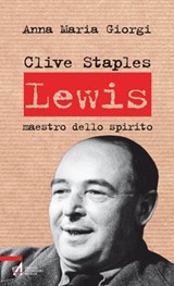 Clive Staples Lewis. Maestro dello spirito - Annamaria Giorgi - 9788825035193