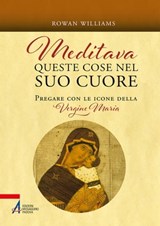 Meditava queste cose nel suo cuore - Rowan Williams - 9788825053975