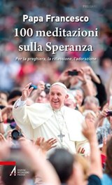 100 meditazioni sulla Speranza - Francesco Papa - 9788825060065