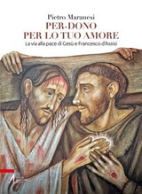 Per-dono per lo tuo amore - Pietro Maranesi - 9788825060461