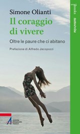 Il coraggio di vivere - Simone Olianti - 9788825061765