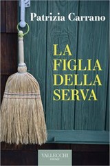 La figlia della serva - Patrizia Carrano - 9788825204070