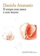 Il tempo non nasce e non muore - Daniela Attanasio - 9788825204421