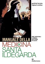 Manuale della medicina di Santa Ildegarda - Gottfried Hertzka ; Wighard Strehlow - 9788827227763