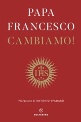 Cambiamo - Jorge Bergoglio ; Antonio Spadaro - 9788828205258