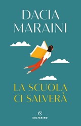 La scuola ci salverà - Dacia Maraini - 9788828207139