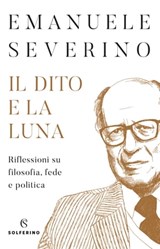 Il dito e la luna - Emanuele Severino - 9788828208785
