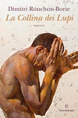 La collina dei lupi - Dimitri Rouchon-Borie - 9788828208938