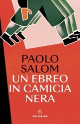 Un ebreo in camicia nera - Paolo Salom ; Paolo Di Stefano - 9788828211952