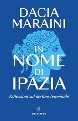 In nome di Ipazia - Dacia Maraini - 9788828212478