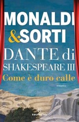 Dante di Shakespeare III. Come è duro calle - Rita Monaldi ; Francesco Sorti - 9788828214205