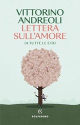 Lettera sull'amore (a tutte le età) - Vittorino Andreoli - 9788828215226