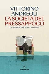 La società del pressappoco - Vittorino Andreoli - 9788828216117