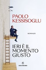 Ieri è il momento giusto - Paolo Kessisoglu - 9788828219934