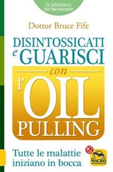 Disintossicati e Guarisci con l'Oil Pulling - Bruce Fife - 9788828500018