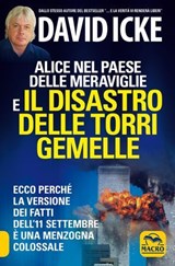 Alice nel paese delle meraviglie e il disastro delle Torri Gemelle - David Icke - 9788828508083