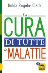 La cura di tutte le malattie - Hulda Regehr Clark - 9788828528630