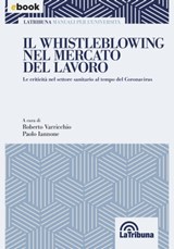 Il whistleblowing nel mercato del lavoro - Roberto Varricchio ; Paolo Iannone - 9788829109869