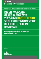 Esame avvocato - orale rafforzato 2022-2023 - Diritto penale - Fabrizio Colli ; Fabrizio Ferri ; Stefano Gennari ; Fulvio Orlando - 9788829112227