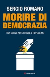 Morire di democrazia - Sergio Romano - 9788830437074