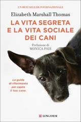 La vita segreta e la vita sociale dei cani - Elizabeth Marshall Thomas - 9788830456983