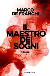 Il maestro dei sogni - Marco De Franchi - 9788830462281